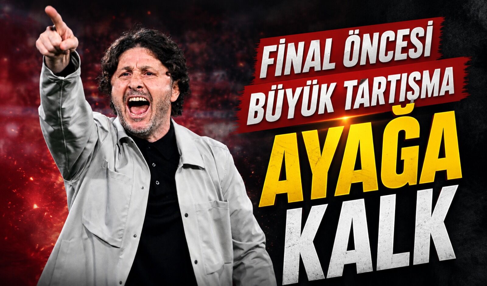 Safacan Konuksever’den Fatih Tekke’ye Final Öncesi Çok Sert Eleştiriler