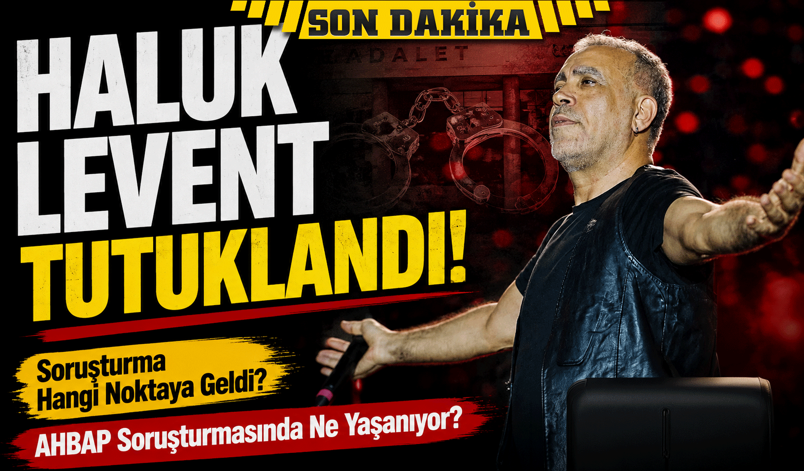 Haluk Levent Hakkındaki Karar Gündem Oldu: AHBAP Soruşturmasında Ne Yaşanıyor?