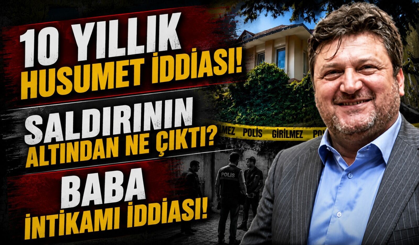 Soner Yılmaz’a silahlı saldırıda 10 yıl öncesine uzanan bağlantı ortaya çıktı