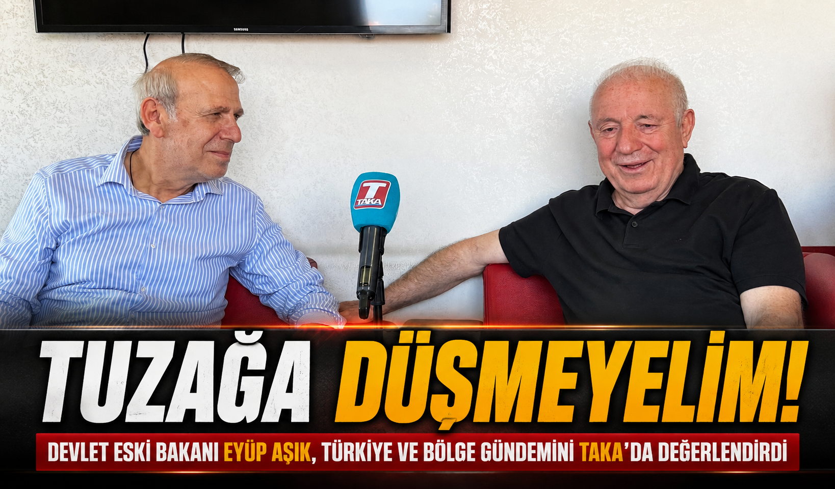Devlet Eski Bakanı Eyüp Aşık, Türkiye ve Bölge Gündemini TAKA’da Değerlendirdi!