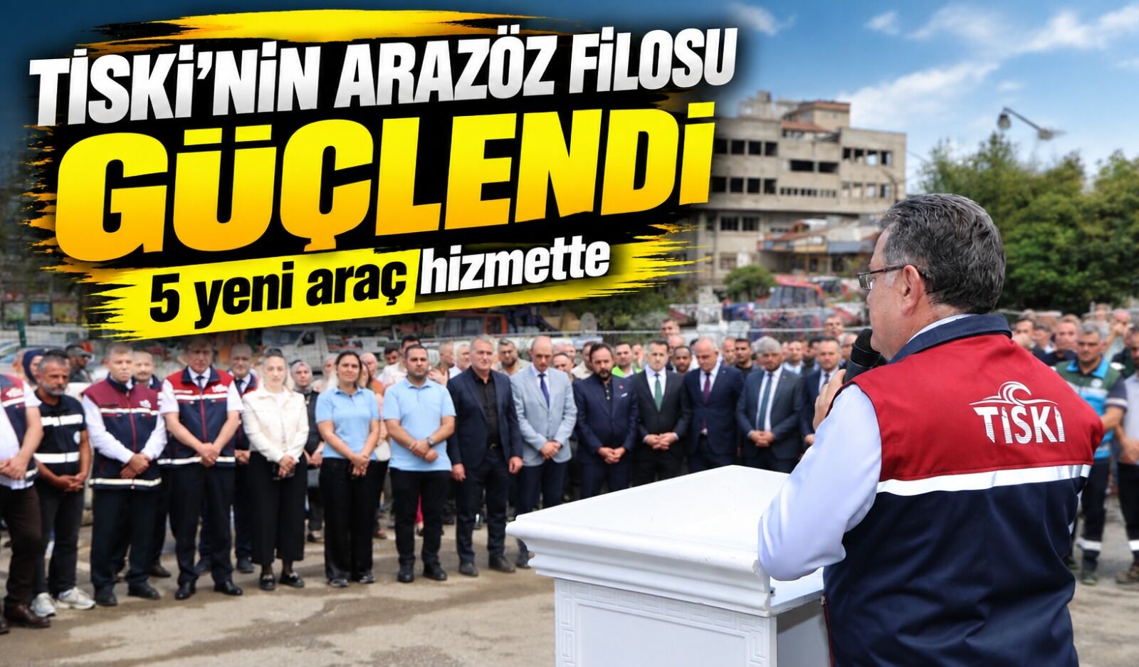 TİSKİ’nin arazöz filosu güçlendi: 5 yeni araç hizmette