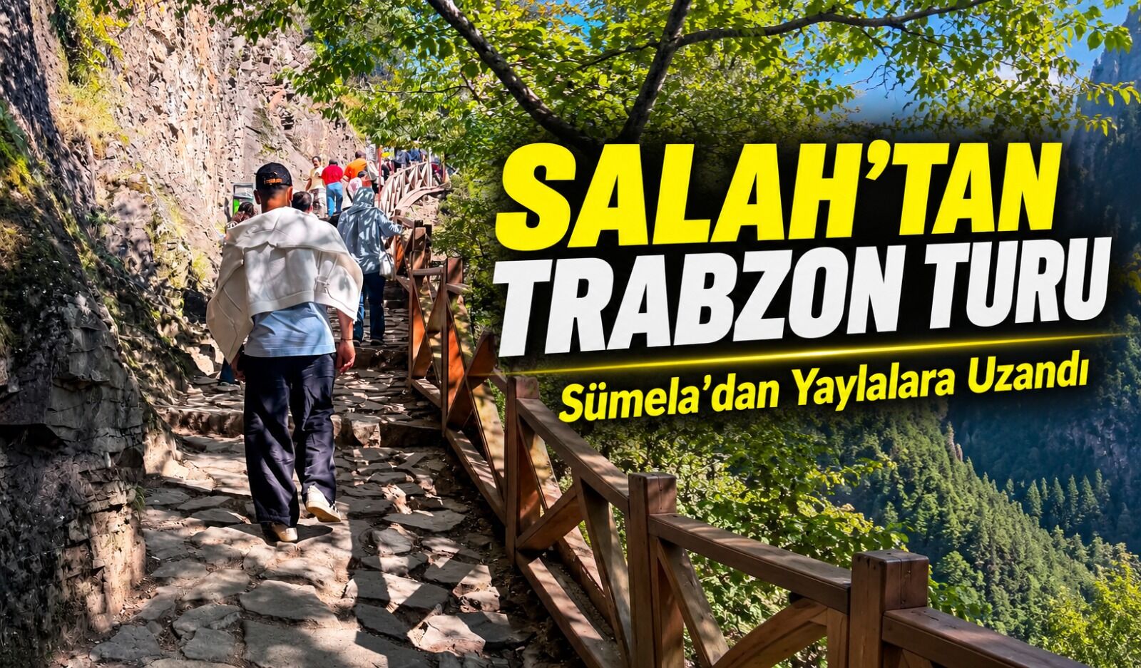 Mohamed Salah’tan Trabzon Turu: Sümela’dan Yaylalara Uzandı