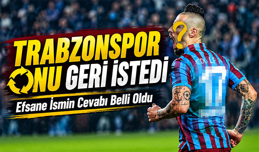 Trabzonspor Onu Geri İstedi; Efsane İsmin Cevabı Taraftarı.....