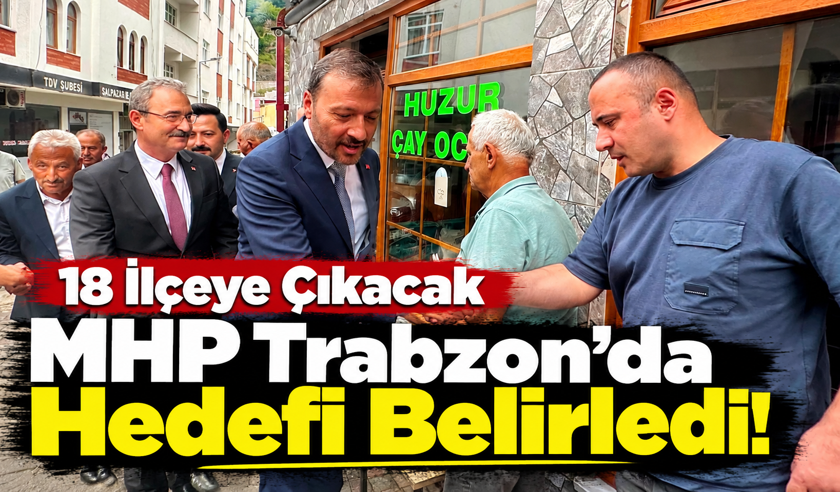 MHP Trabzon'da Hedefi Belirledi: 18 İlçeye Çıkacak