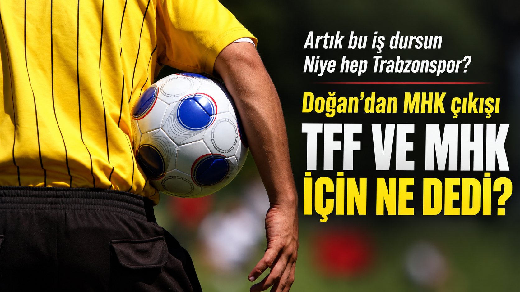 Ertuğrul Doğan Hakem Kararları İçin Ne Söyledi?