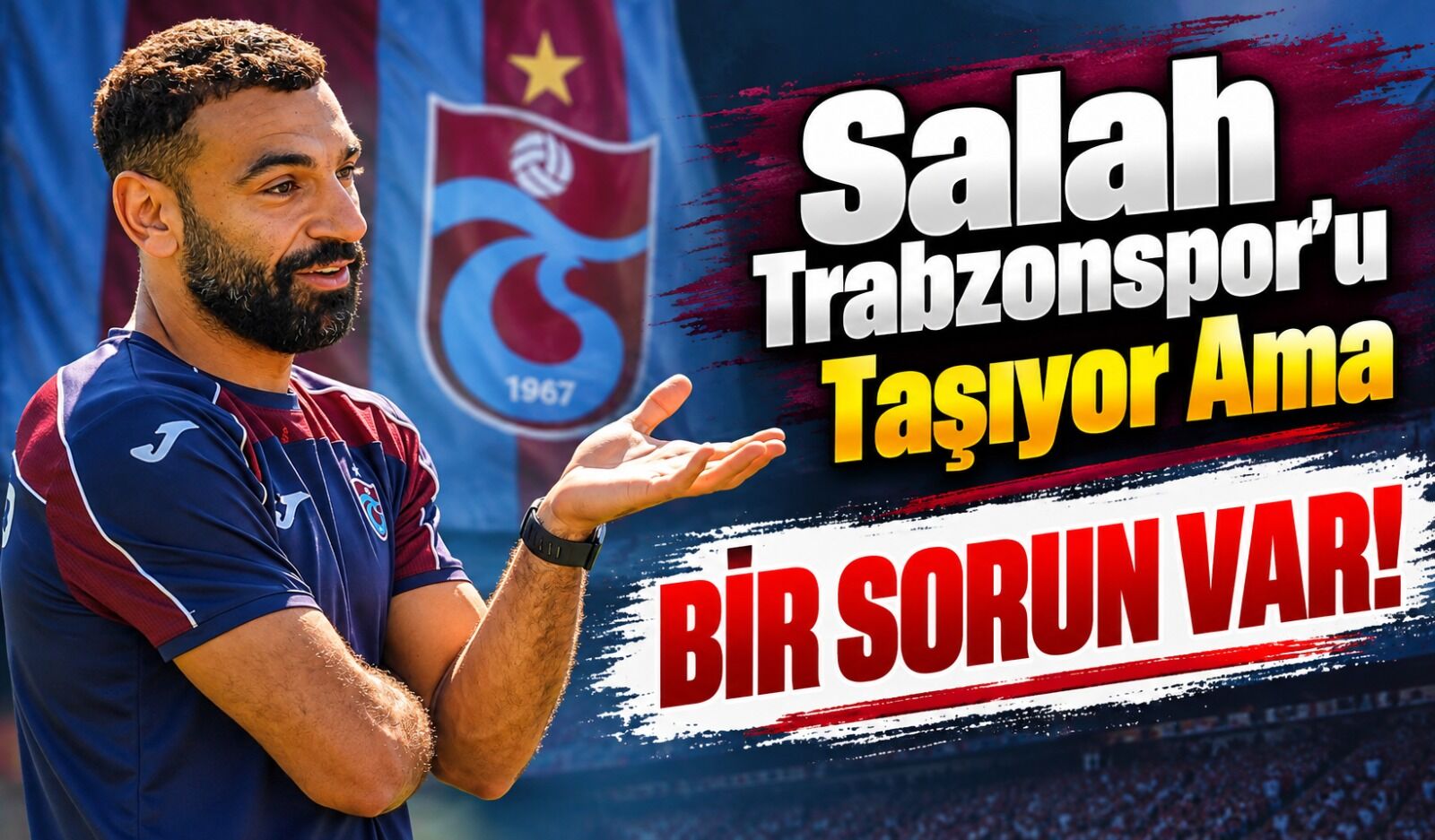 Mohamed Salah Trabzonspor’u Sırtlıyor: Ancak Büyük Bir Sorun Var