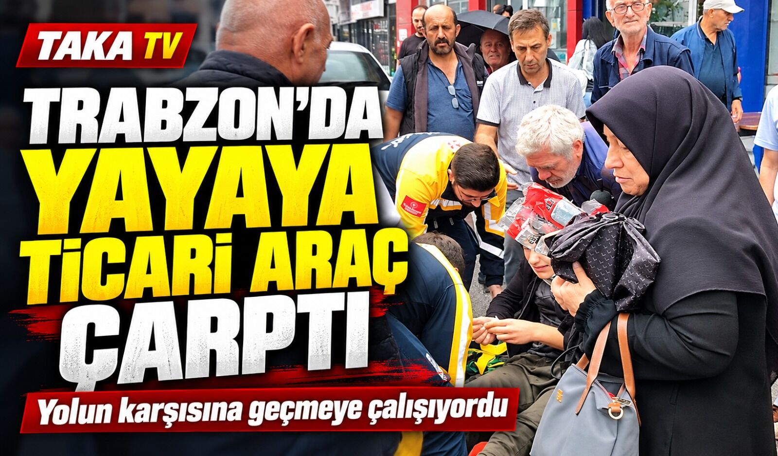 Trabzon’da Yayaya Ticari Araç Çarptı; Yolun karşısına geçmeye çalışıyordu
