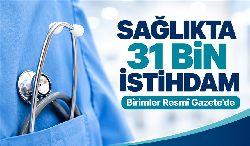 2027’de 31 Bin 54 Sözleşmeli Sağlık Personeli İstihdam Edilecek