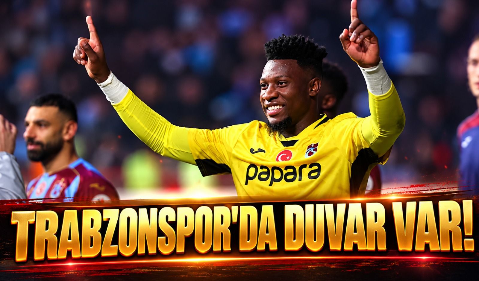 Trabzonspor'da Andre Onana Fırtınası! 13 Yıl Sonra Gelen Büyük Başarı