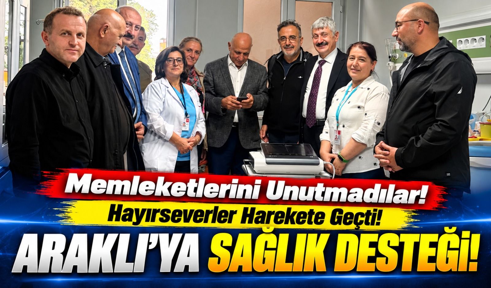 Trabzon Araklı'da Sağlık İçin Büyük Adım! Çebi Ailesinden Bayram Halil Devlet Hastanesi'ne Destek