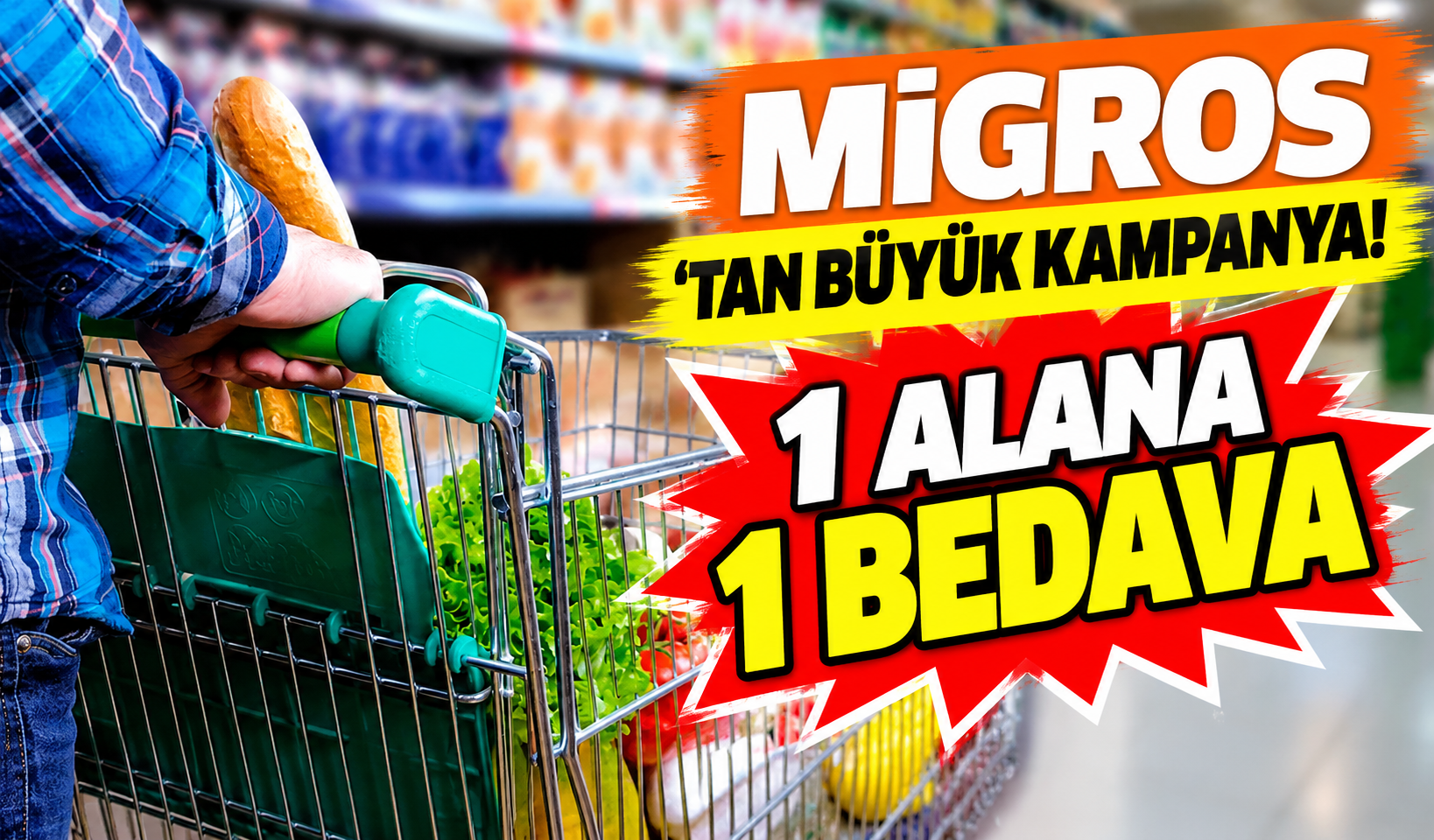 Migros'ta 1 Alana 1 Bedava Başladı! İşte Kampanya Takvimi