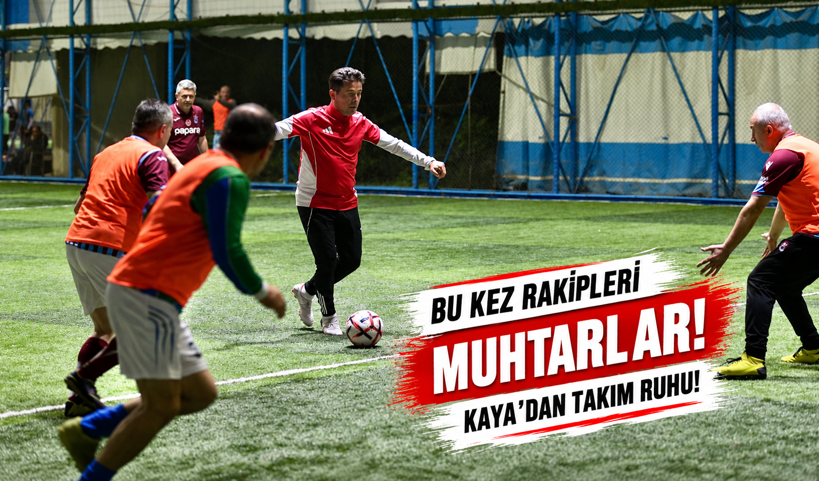 Ortahisar Belediye Başkanı Ahmet Kaya Bu Kez Halı Sahaya İndi: Muhtarlara Dikkat Çeken Mesaj!