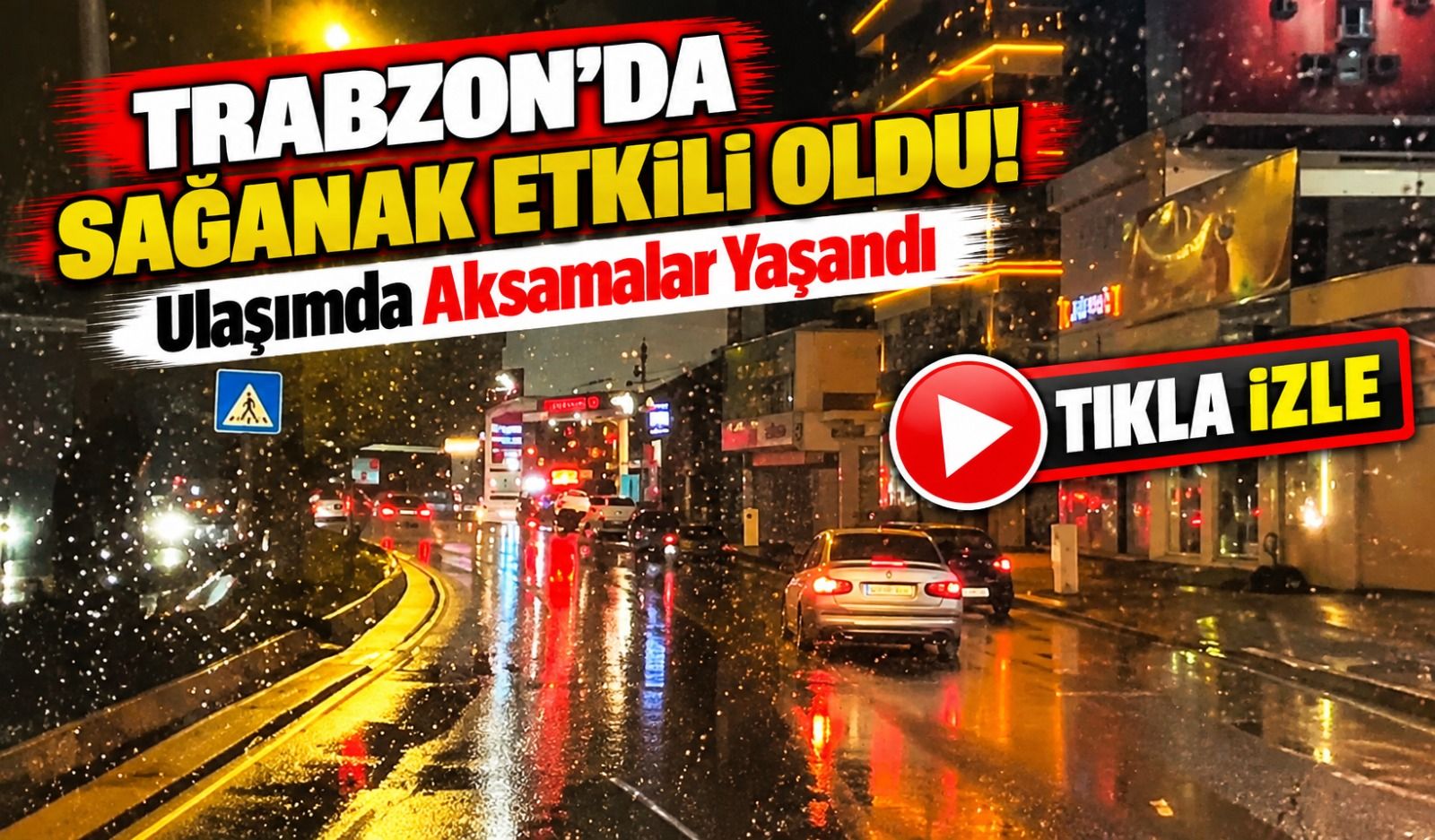 Trabzon'da Sağanak Etkili Oldu! Ulaşımda Aksamalar Yaşandı