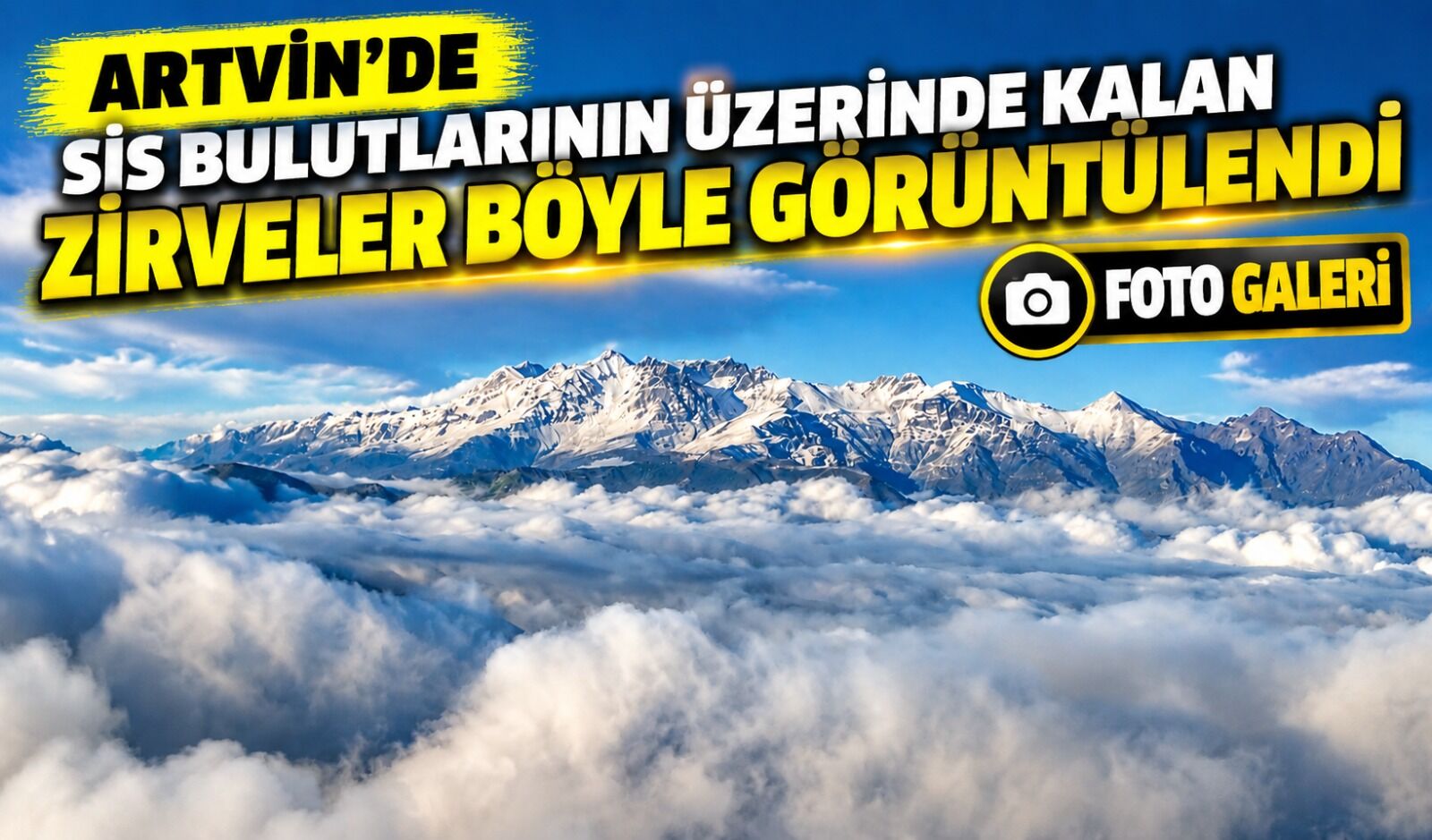 Artvin’de Sis Bulutlarının Üzerinde Kalan Zirveler Böyle Görüntülendi